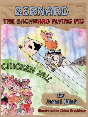 cover image of Bernard the Backward-flying Pig in 'Chicken Jail'